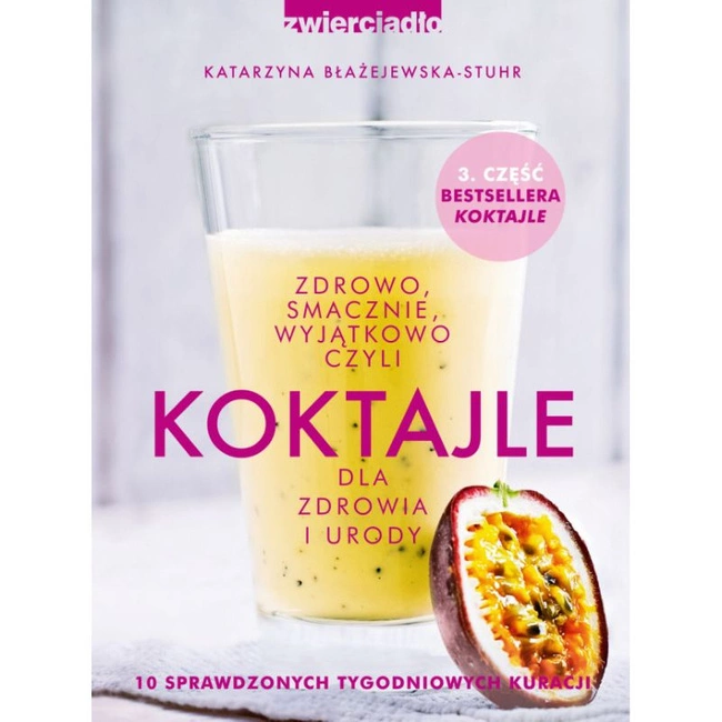 KOKTAJLE DLA ZDROWIA I URODY CZ 3 KATARZYNA BŁAŻEJEWSKA-STUHR